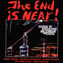 Load image into Gallery viewer, The End is Near! Visions of Apocalypse, Millennium, and Utopia